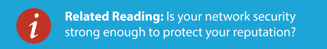 Is your network security strong enough to protect your reputation?